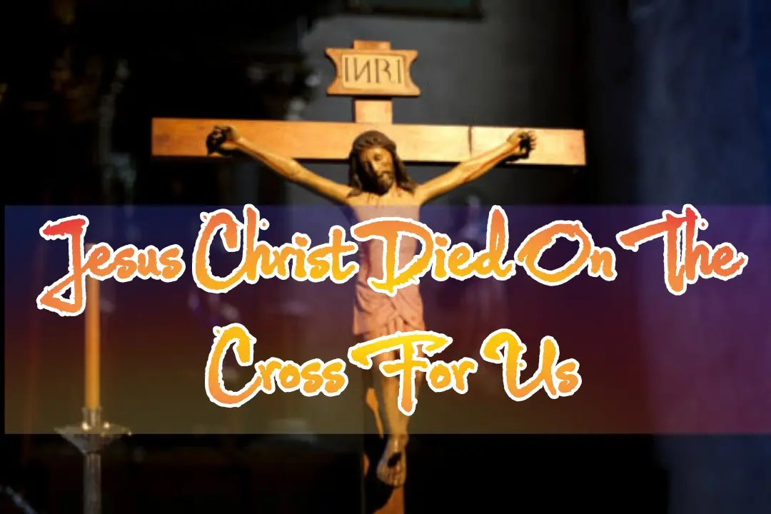 Jesus died on the cross For us