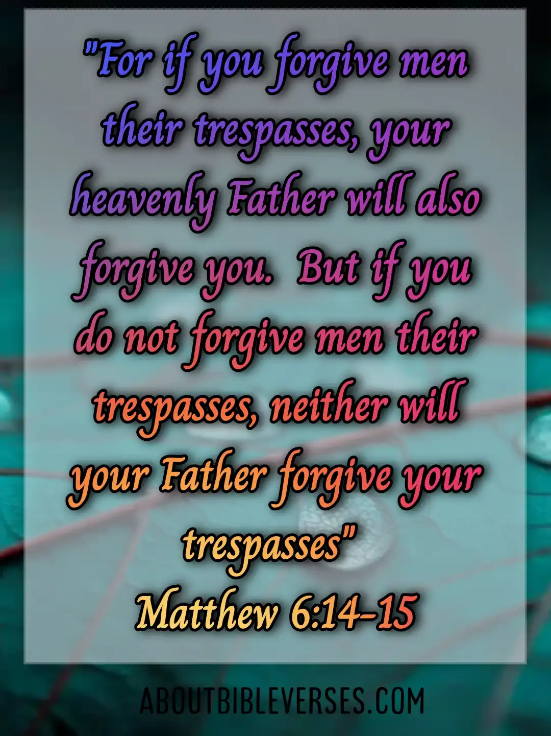 Bible Verses About Forgiving Others Who Hurt You (Matthew 6:14-15)