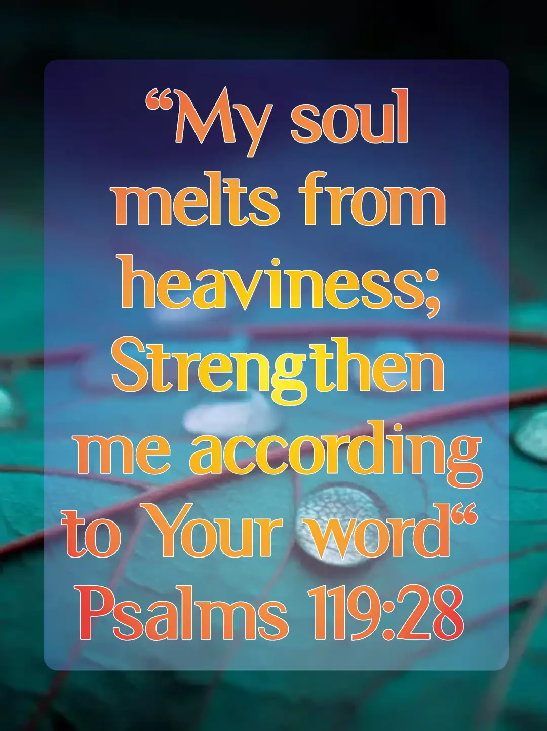 bible verses faithand strength (Psalm 119:28)