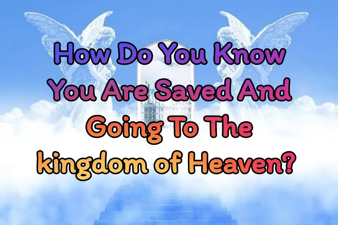 Saved And Going To The kingdom of Heaven