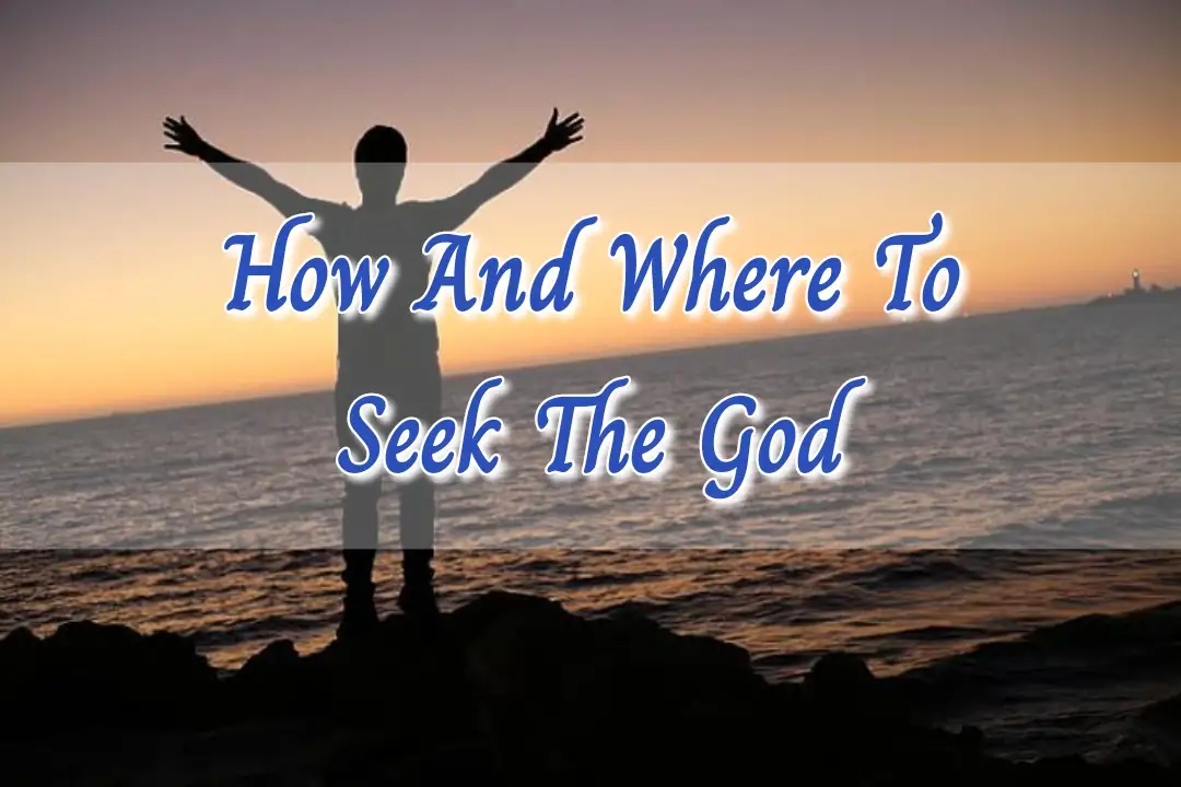 How And Where To Seek The God – God Wants In His Kingdom