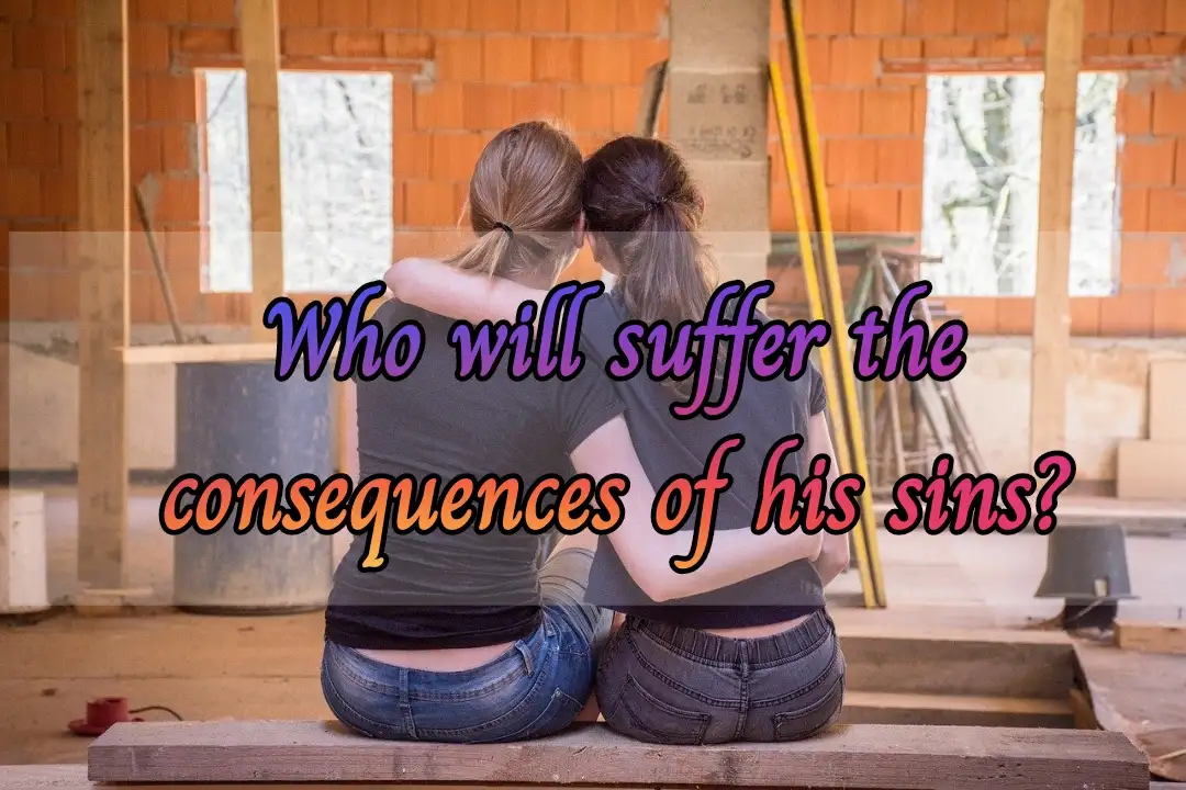 Who will suffer the consequences of his sins
