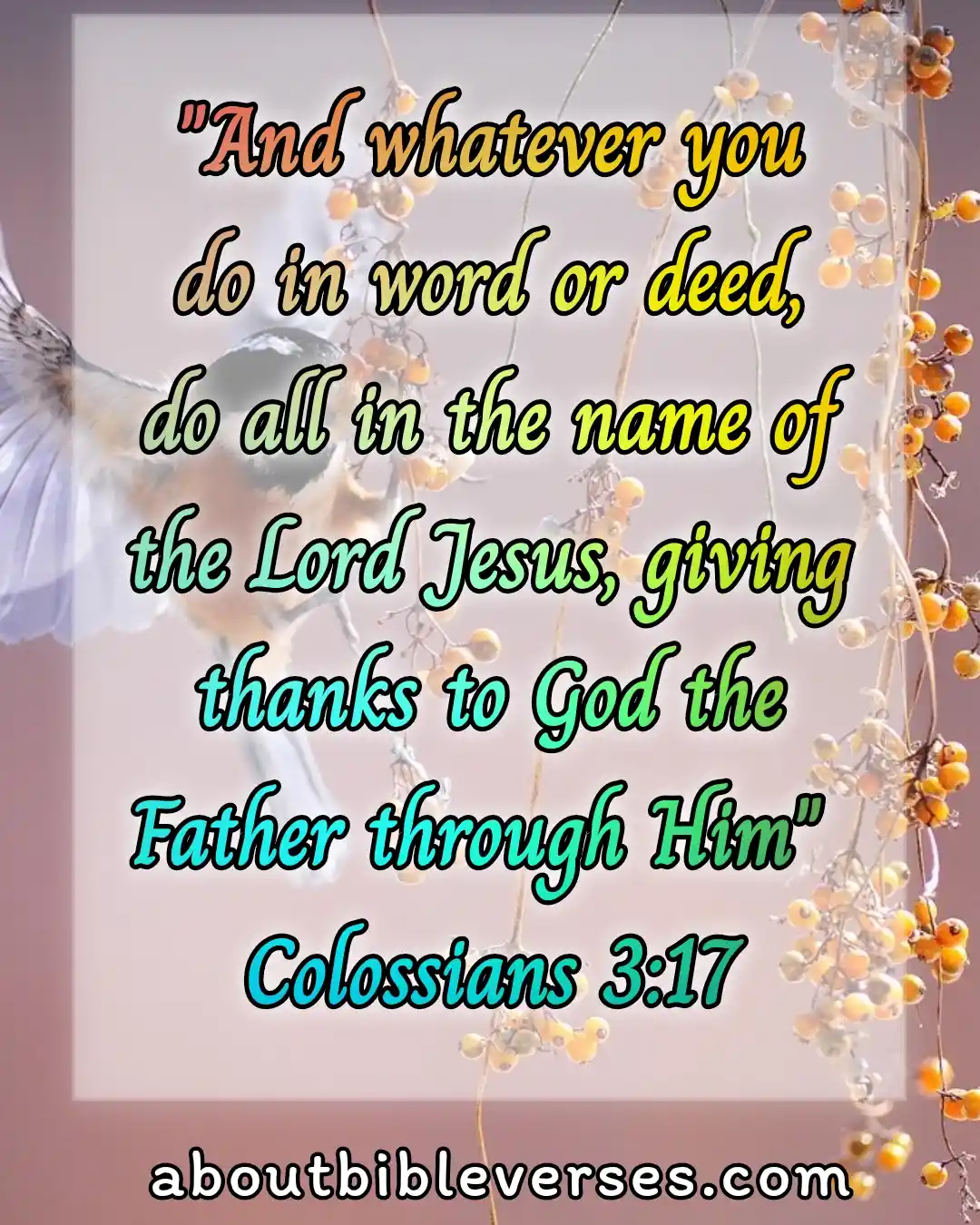 Bible Verses About Giving Thanks To God (Colossians 3:17)