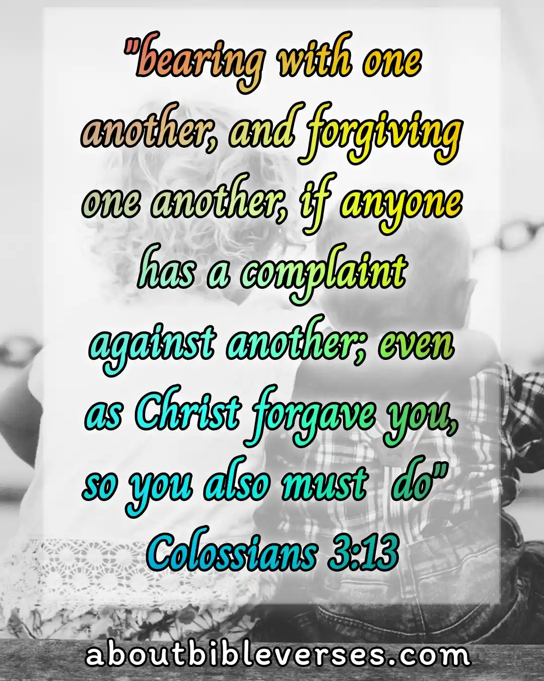 Bible Verses About Forgiveness of sins (Colossians 3:13)