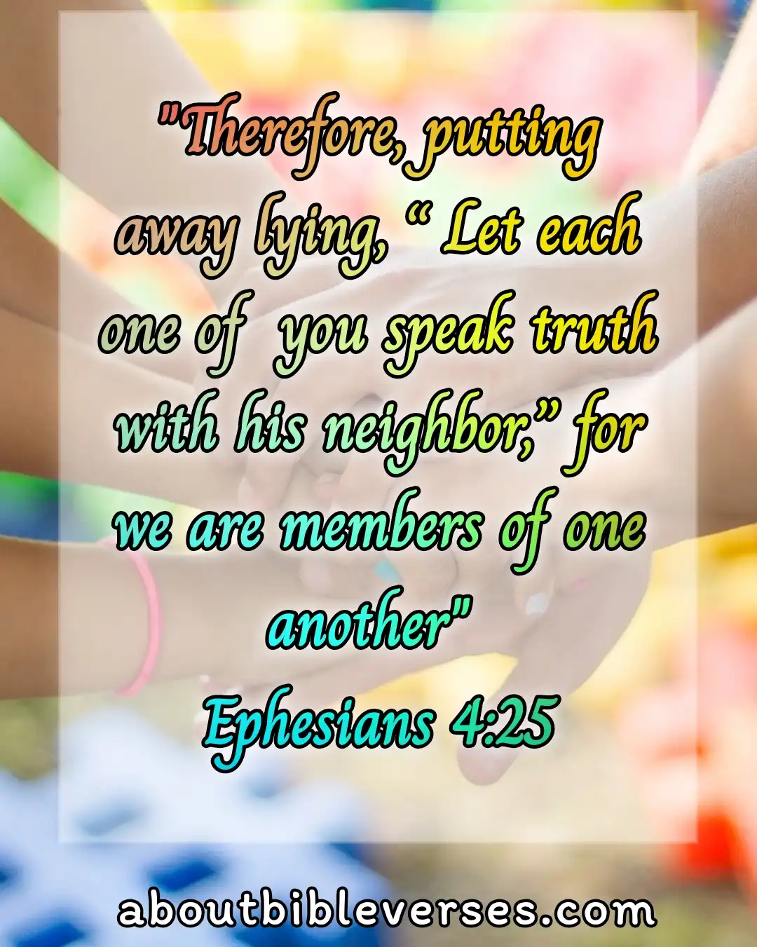 Bible Verses About Gossip And Drama (Ephesians 4:25)