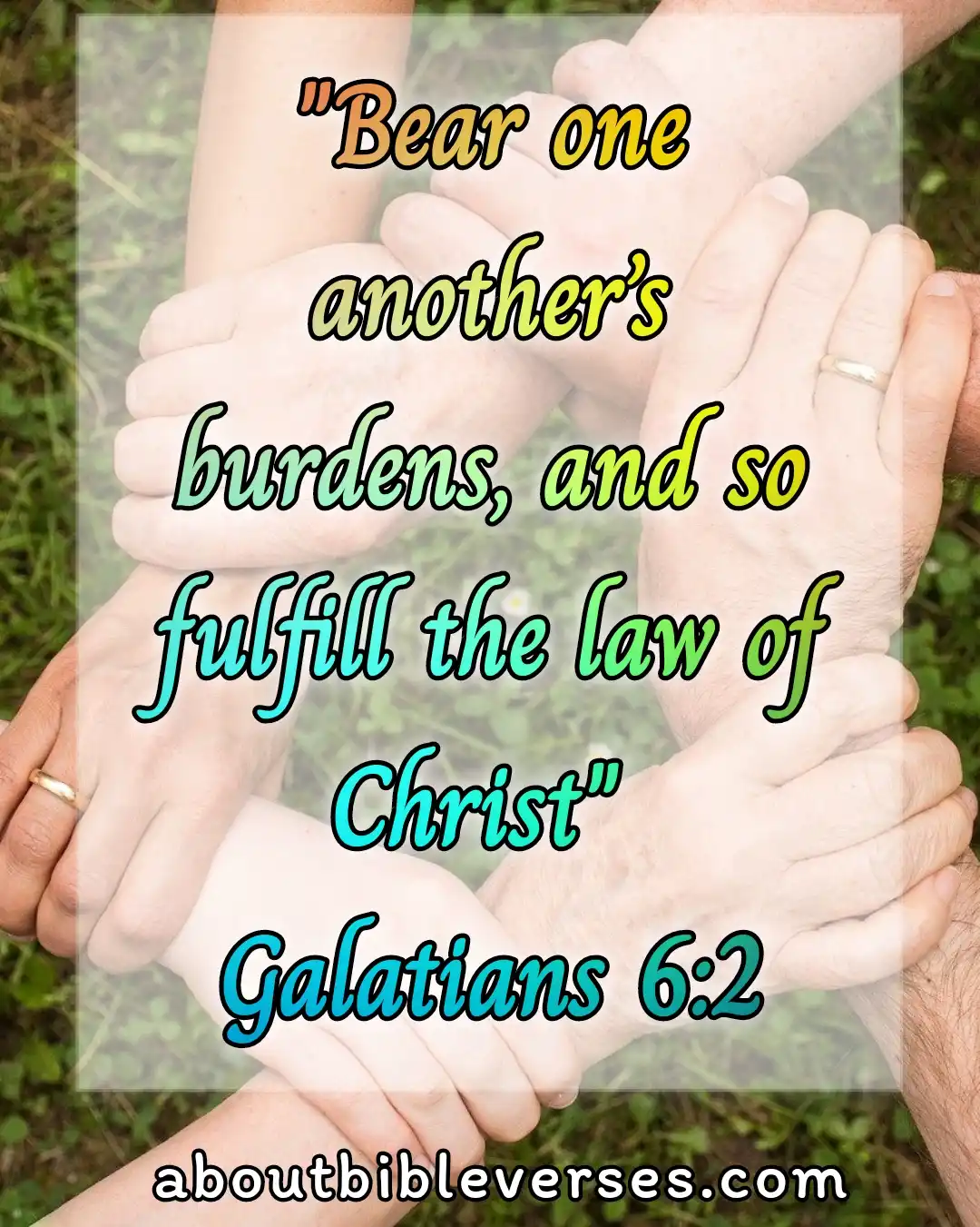 Bible Verses About friendship (Galatians 6:2)