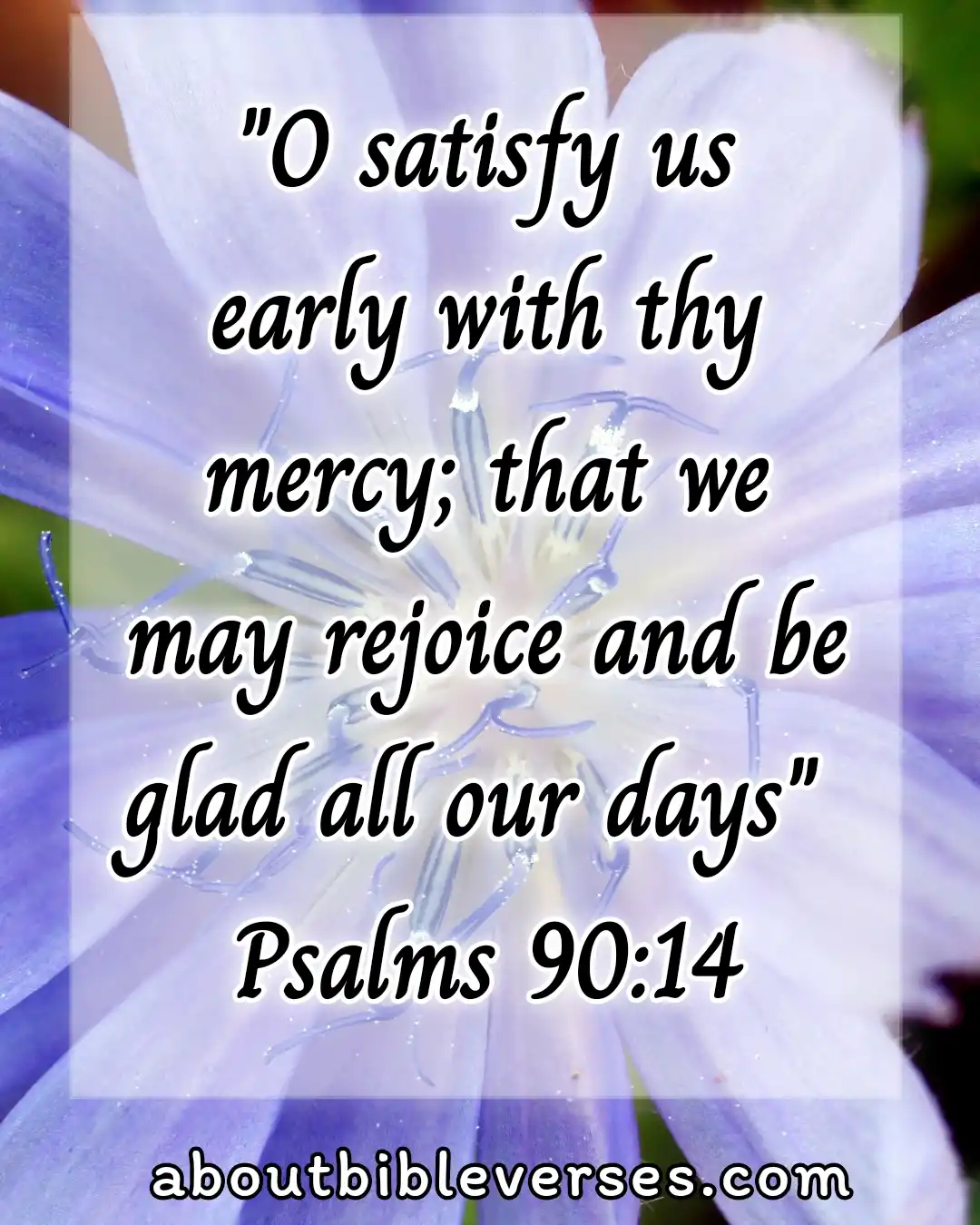 Good morning bible verses (Psalm 90:14)