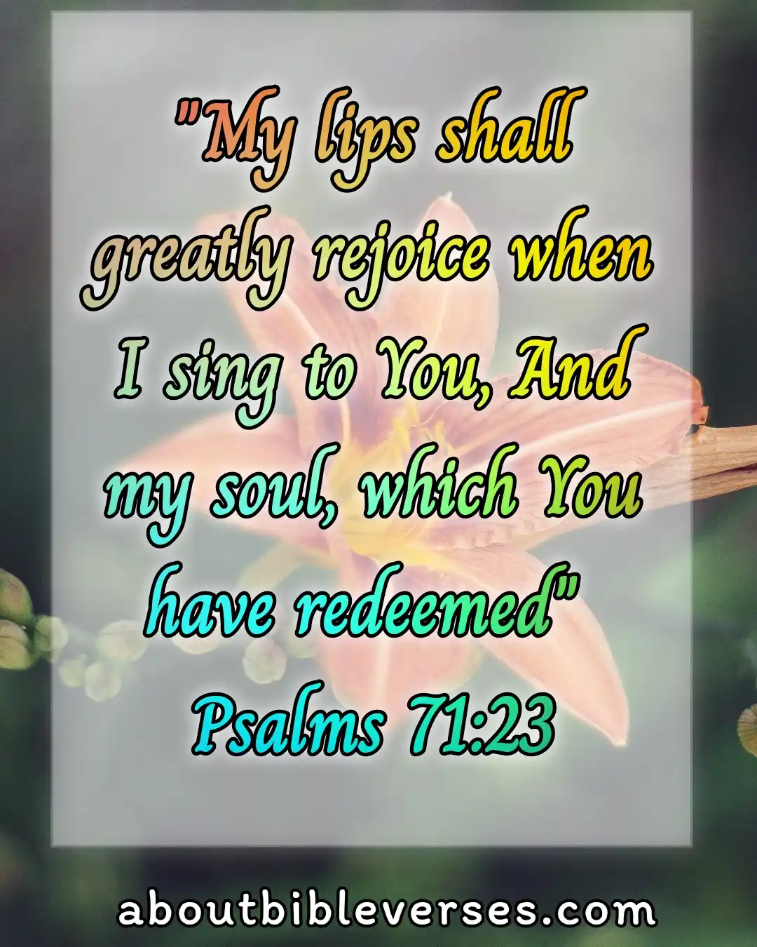 bible verses about your soul and heart (Psalm 71:23)