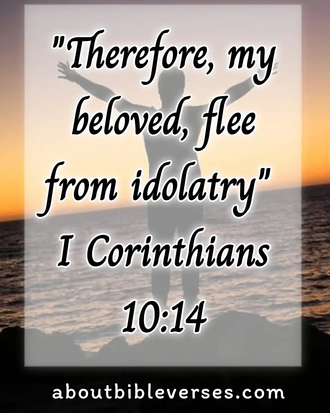 bible verses about idolatry (1 Corinthians 10:14)