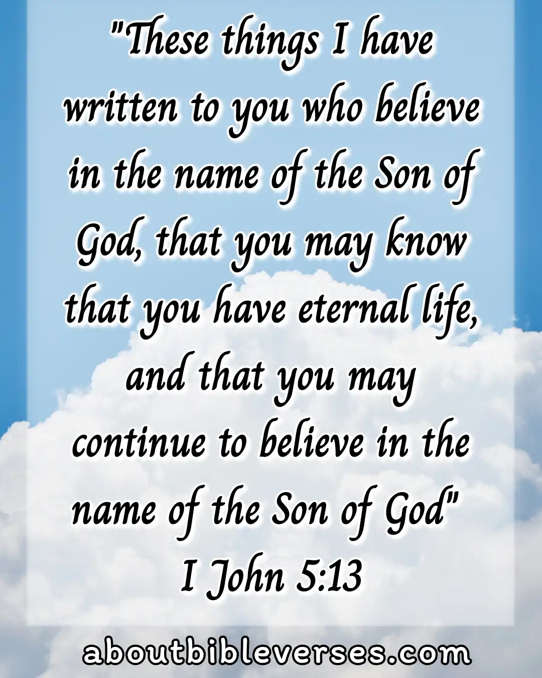 Bible Verses To Strengthen your Faith In God (1 John 5:13)