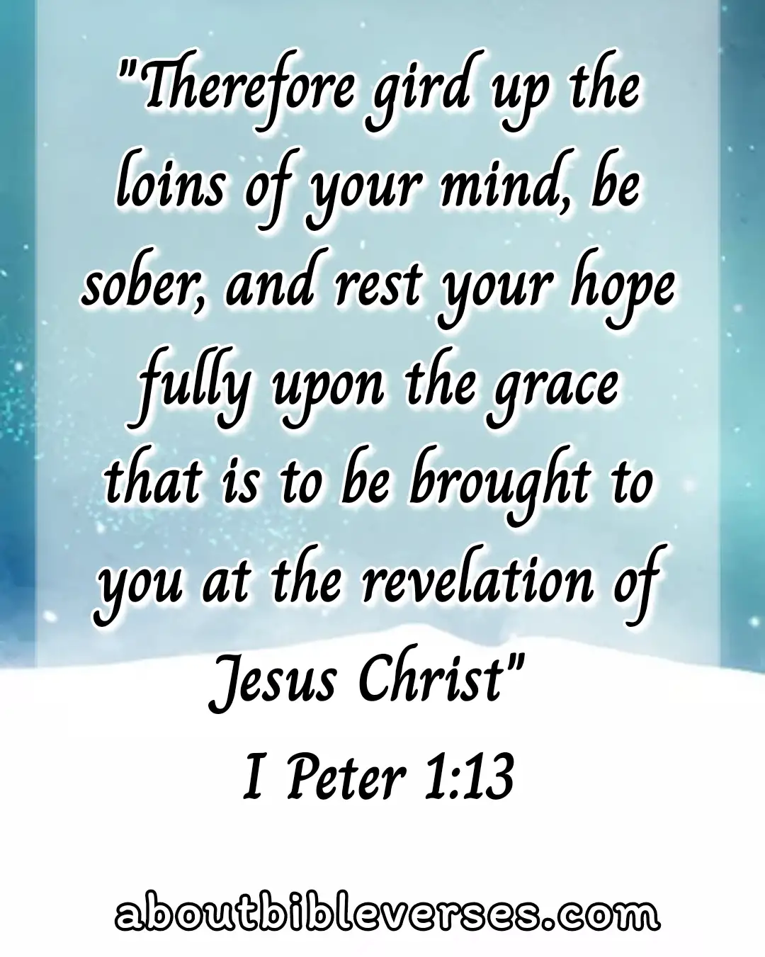 Bible Verse About Filling Your Mind With Good Things (1 Peter 1:13)