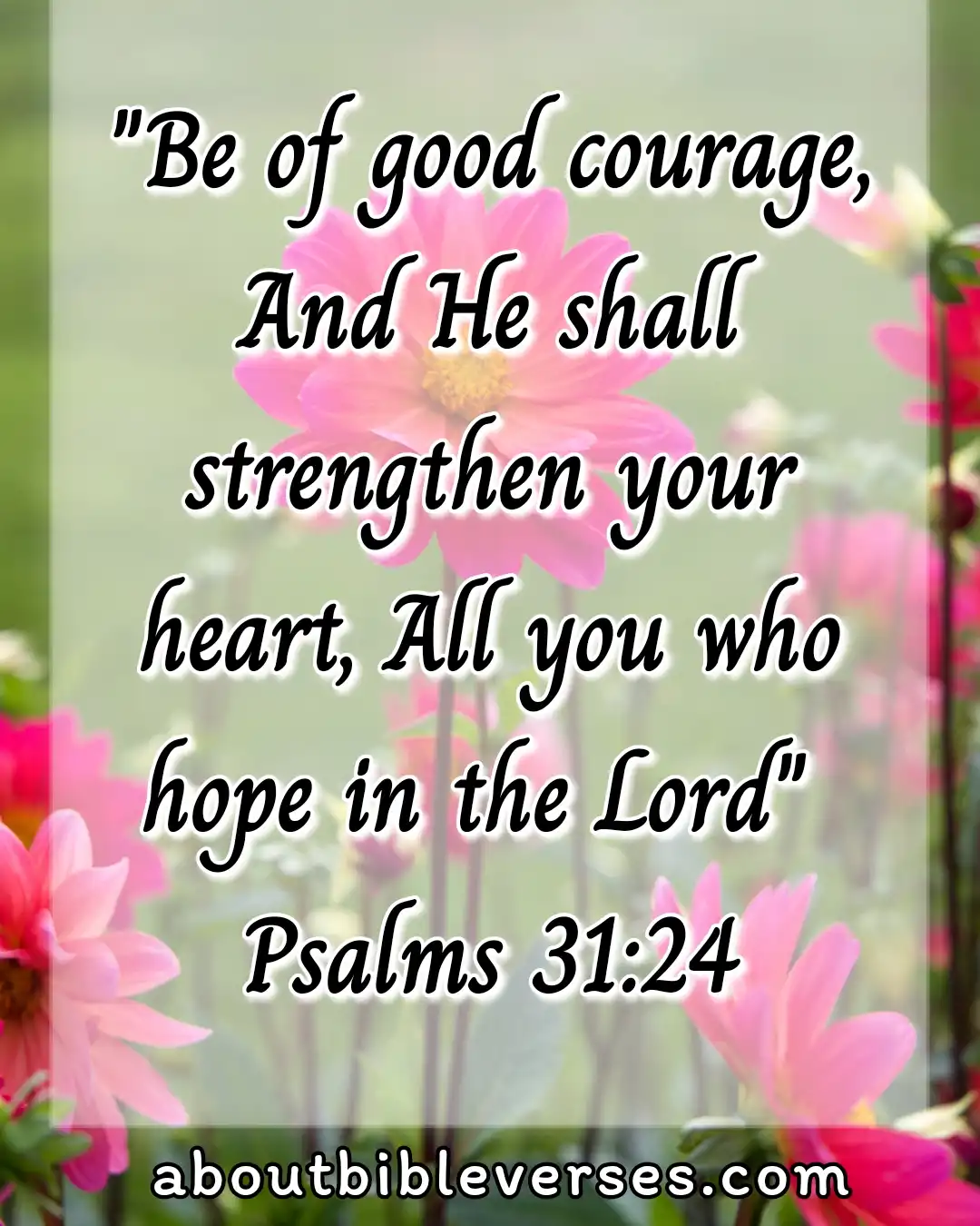 Bible Verses For Strength And Courage In Difficult Times (Psalm 31:24)