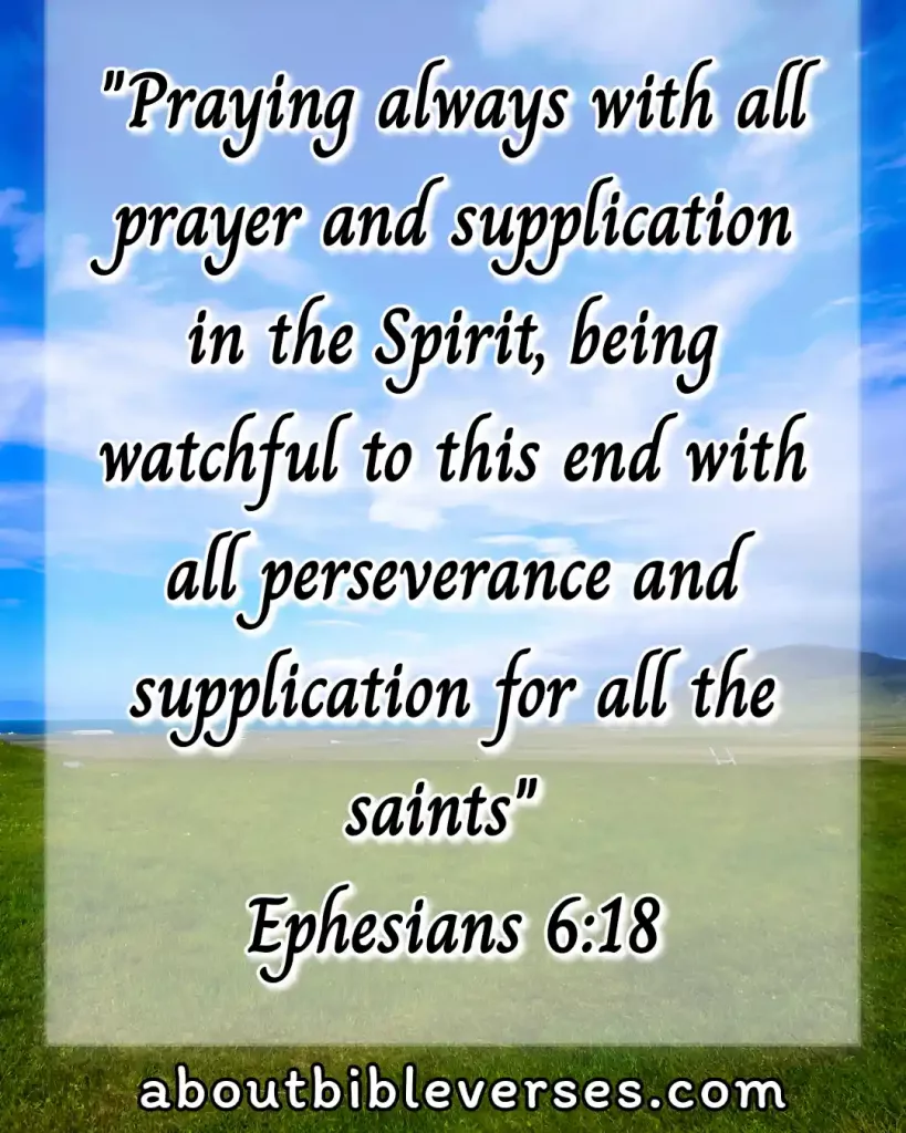 Bible Verses About Praying (Ephesians 6:18)
