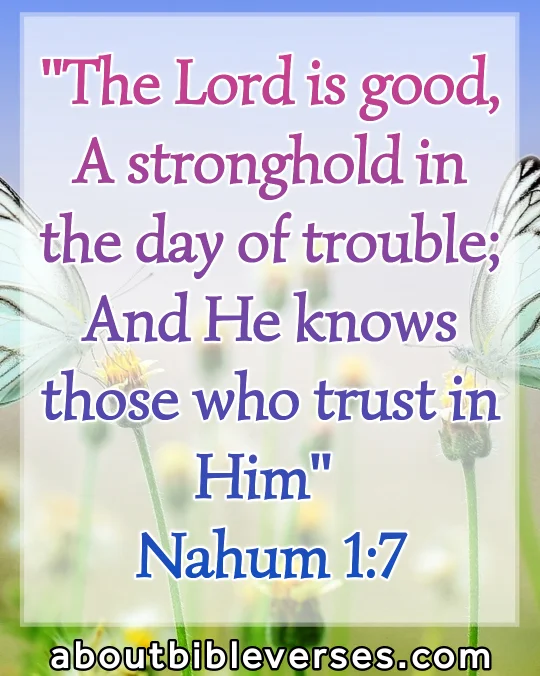 Bible Verses For Strength And Courage In Difficult Times (Nahum 1:7)