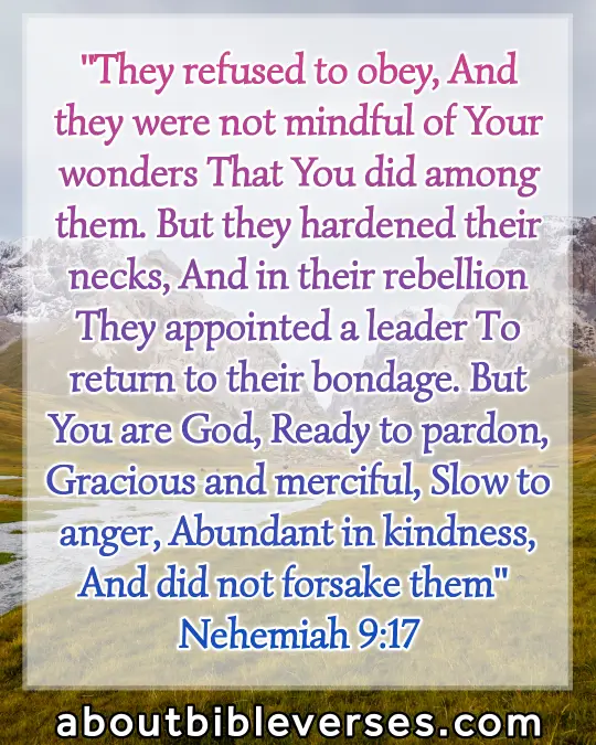 bible verses god will never leave you (Nehemiah 9:17)