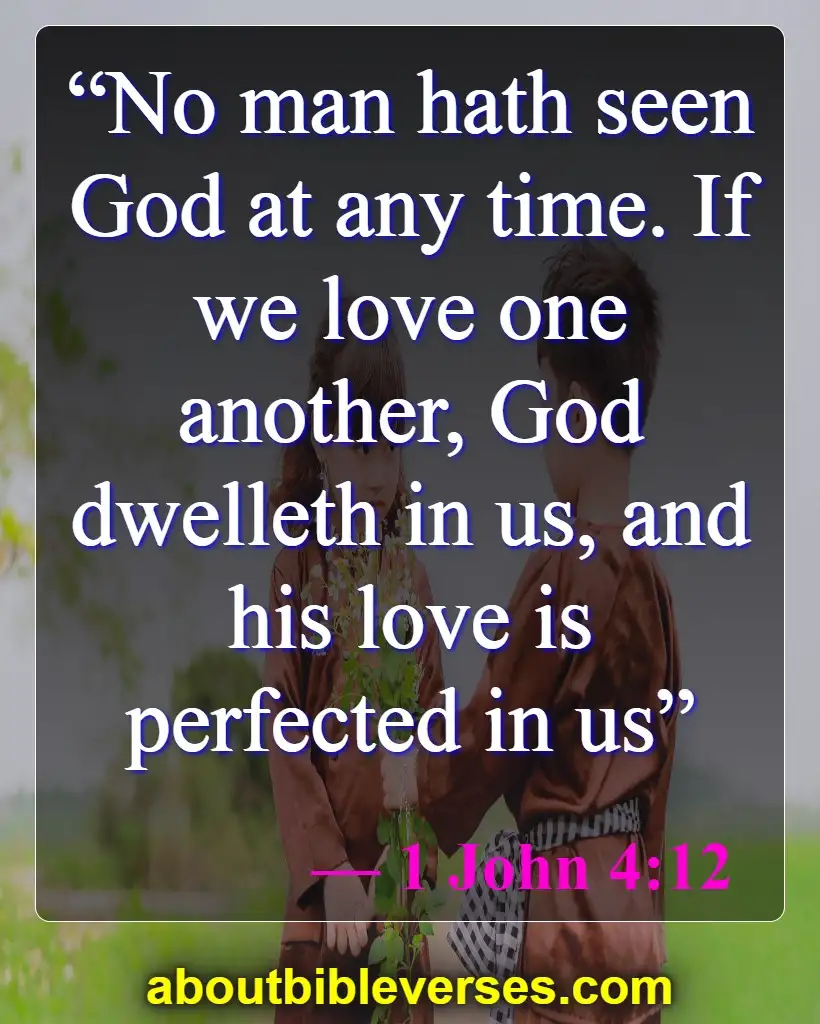 bible verses about love one anothers(1 John 4:12)