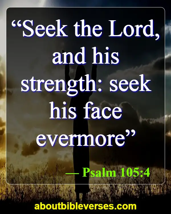 Bible Verses about Seeking God (Psalm 105:4)