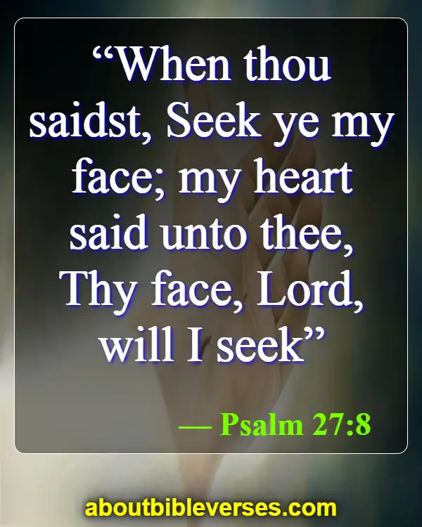 Bible Verses about Seeking God (Psalm 27:8)