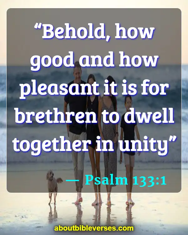 Bible Verses About Unity And Working Together (Psalm 133:1)