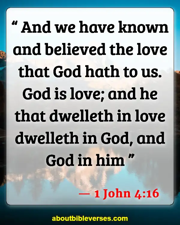 Bible Verses About God's Love For Unbelievers (1 John 4:16)