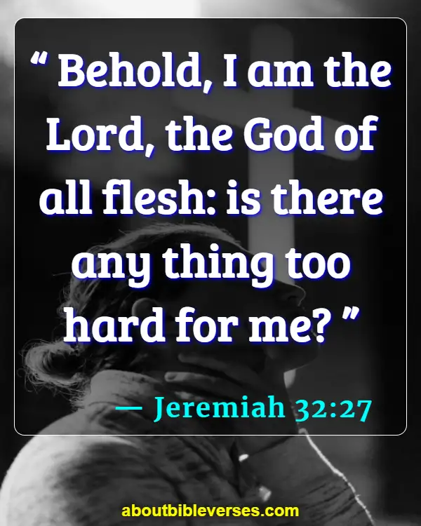Bible Verses About With God All Things Are Possible (Jeremiah 32:27)