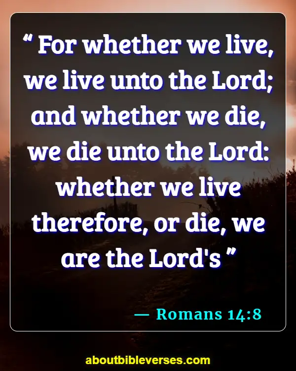 Bible Verses About Celebrating Life After Death (Romans 14:8)