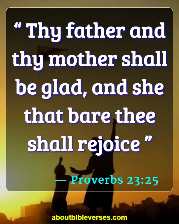 bible verses about taking care of your elderly parents (Proverbs 23:25)