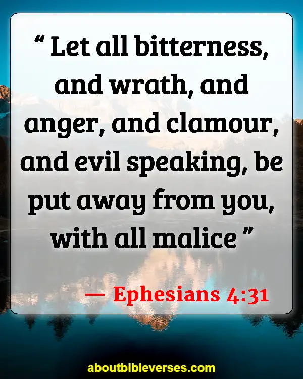 Bible Verses About Not Letting Others Bring You Down (Ephesians 4:31)