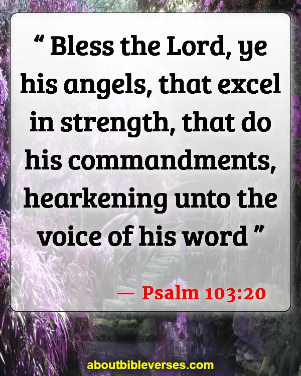 Bible Verses About Angels Watching Over You (Psalm 103:20)