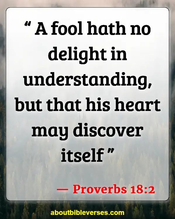 Bible Verses About Do Not Argue With A Fool (Proverbs 18:2)