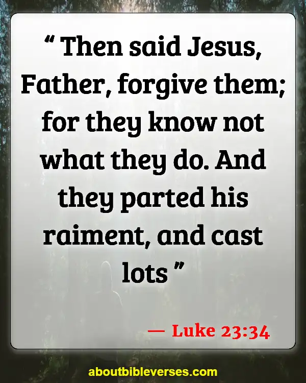 Bible Verses About Jesus Suffering On The Cross (Luke 23:34)