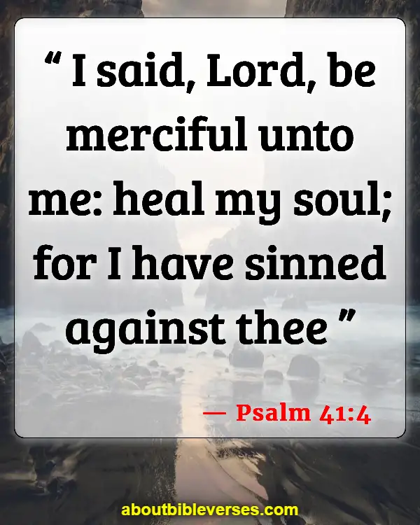 Bible Verses About Emotional Pain And Healing (Psalm 41:4)