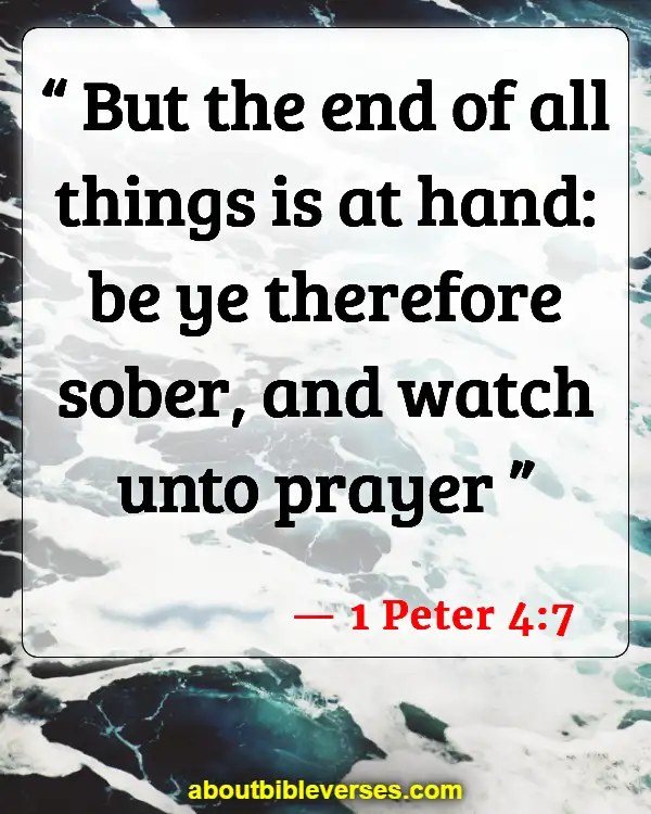 Bible Verses About Discipline (1 Peter 4:7)