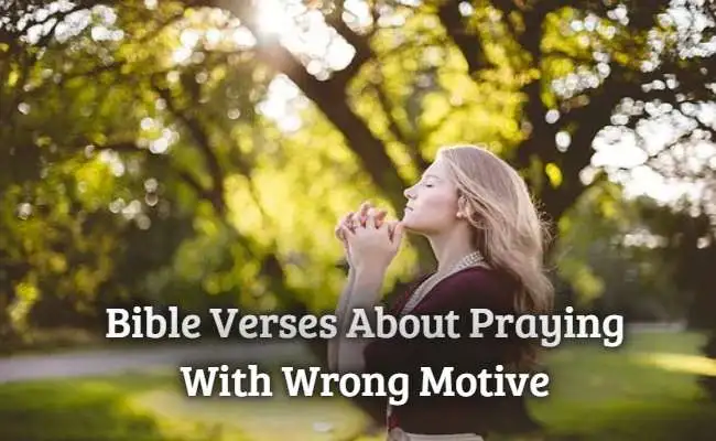 Bible Verses About Praying With Wrong Motive