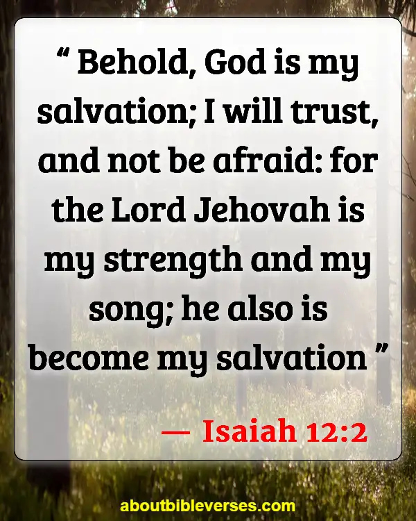 Bible Verses About Staying Calm And Trusting God (Isaiah 12:2)