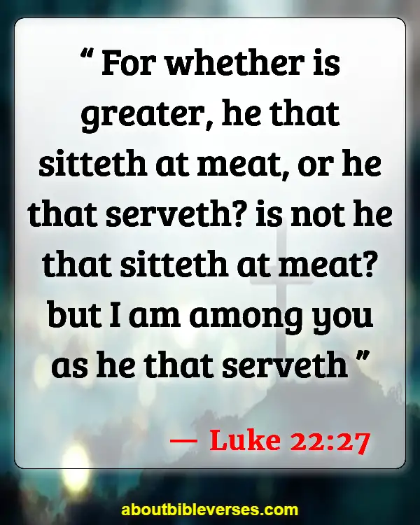 Bible Verses About Jesus Serving Others (Luke 22:27)