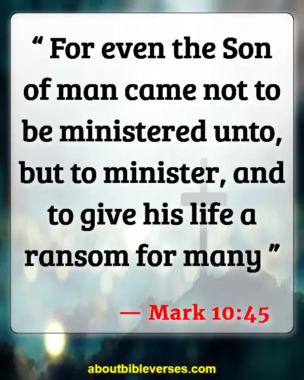 Bible Verses About Jesus Serving Others (Mark 10:45)