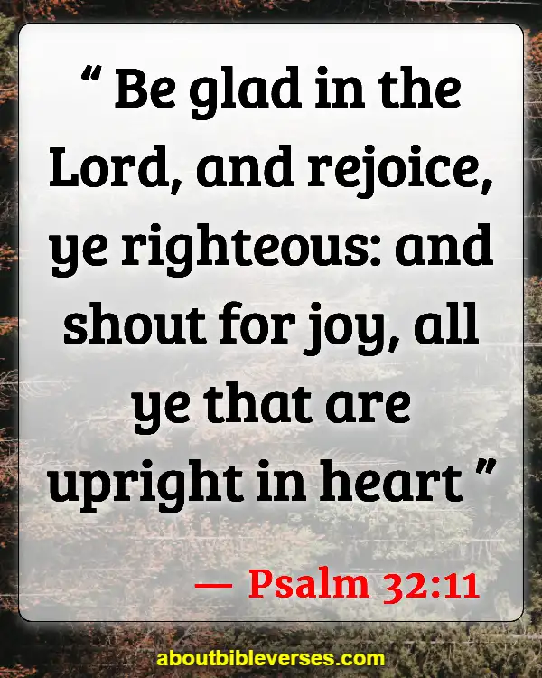 Bible Verses About Joy In Suffering (Psalm 32:11)