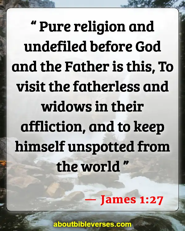 Bible Verses About Caring For The Sick (James 1:27)