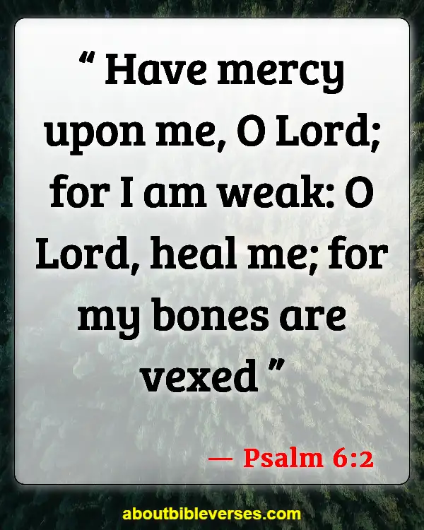 uplifting bible verses for cancer patients (Psalm 6:2)