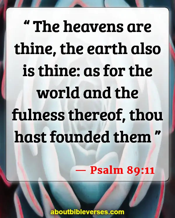 Bible Verses About God's Beautiful Creation (Psalm 89:11)