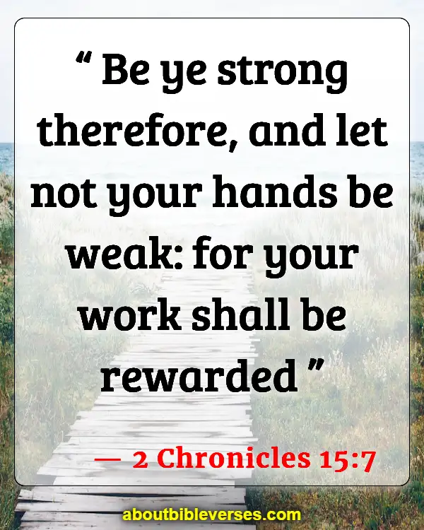 Bible Verses About Working Hard And Not Giving Up (2 Chronicles 15:7)