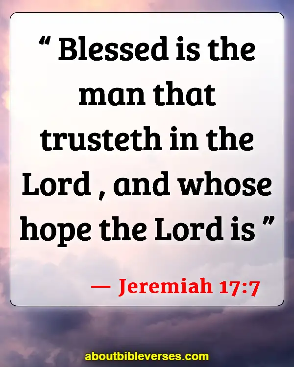 Bible Verses About Staying Calm And Trusting God (Jeremiah 17:7)