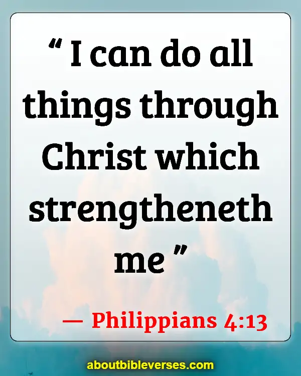 Bible Verses About Working Hard And Not Giving Up (Philippians 4:13)