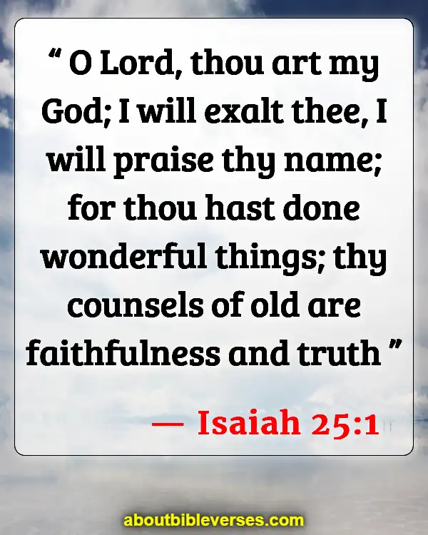 Bible Verses About God Has A Purpose For Your Life (Isaiah 25:1)