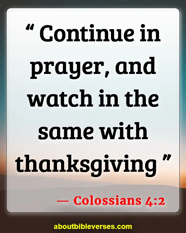 Bible Verses About Being Thankful For the Little Things (Colossians 4:2)