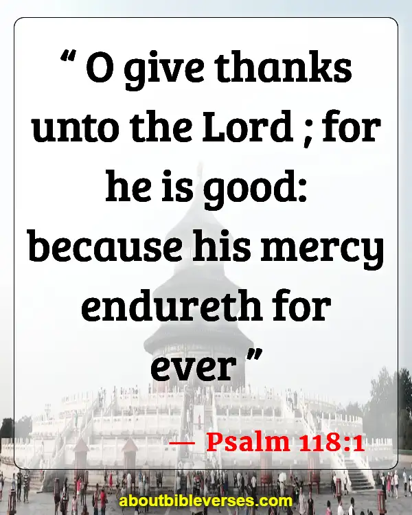 Bible Verses About Being Thankful For the Little Things (Psalm 118:1)