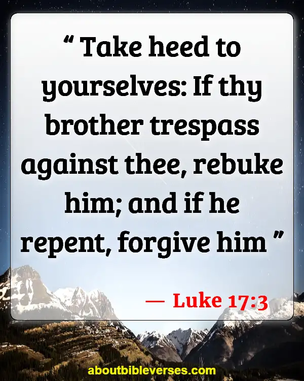 Bible Verses About Asking For Forgiveness From Friends (Luke 17:3)