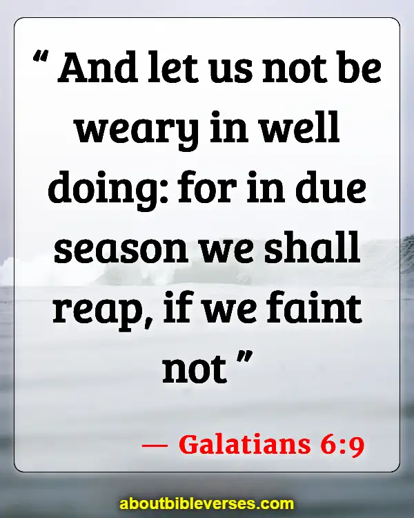 Bible Verses About Being Emotionally Drained (Galatians 6:9)