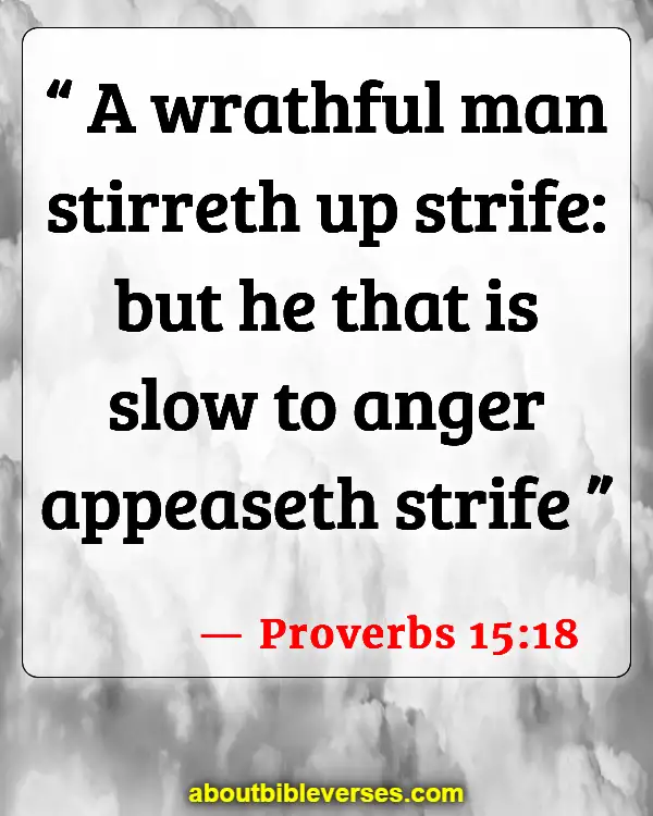 Bible Verses About Conflict Resolution (Proverbs 15:18)